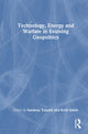 Book cover of: Technology, Energy and Warfare in Evolving Geopolitics
