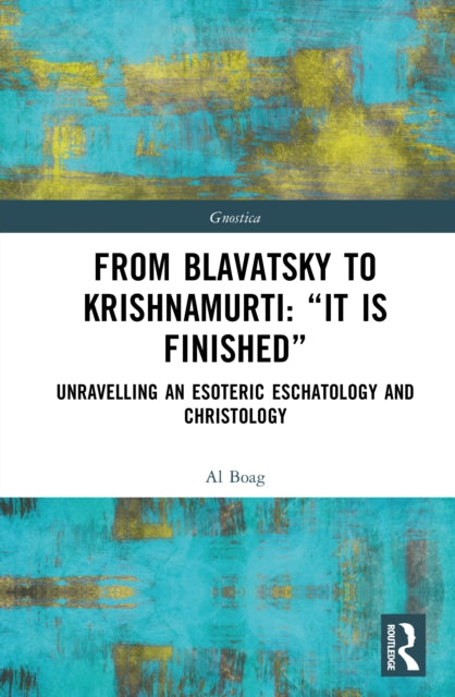 Book cover of: From Blavatsky to Krishnamurti: “It is Finished”