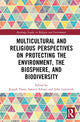 Book cover of: Multicultural and Religious Perspectives on Protecting the Environment, the Biosphere, and Biodiversity