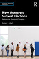 Book cover of: How Autocrats Subvert Elections