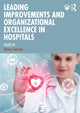 Book cover of: Leading Improvements and Organizational Excellence in Hospitals