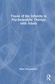 Book cover of: Traces of the Infantile in Psychoanalytic Therapy with Adults