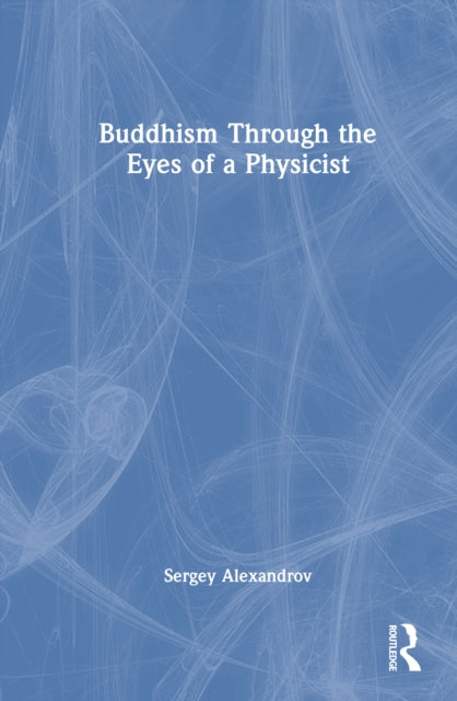 Book cover of: Buddhism Through the Eyes of a Physicist