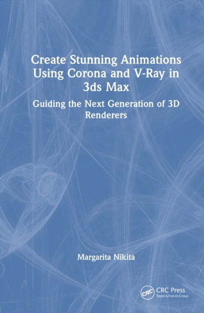 Book cover of: Create Stunning Animations Using Corona and V-Ray in 3ds Max