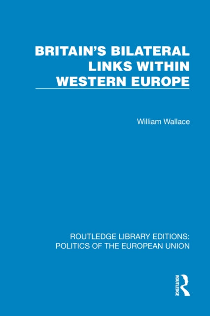 Book cover of: Britain's Bilateral Links Within Western Europe