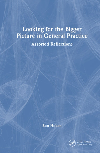 Book cover of: Looking for the Bigger Picture in General Practice