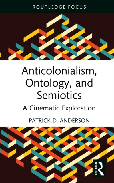 Book cover of: Anticolonialism, Ontology, and Semiotics