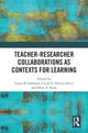 Book cover of: Teacher-Researcher Collaborations as Contexts for Learning