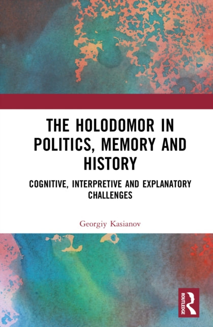 Book cover of: Holodomor in Politics, Memory and History