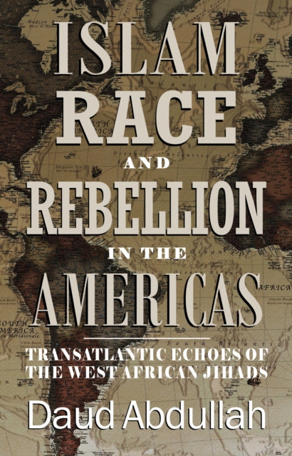 Book cover of: Islam, Race and Rebellion in the Americas