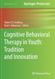 Book cover of: Cognitive Behavioral Therapy in Youth: Tradition and Innovation. By: Robert D. Friedberg