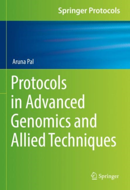 Book cover of: Protocols in Advanced Genomics and Allied Techniques. By: Aruna Pal
