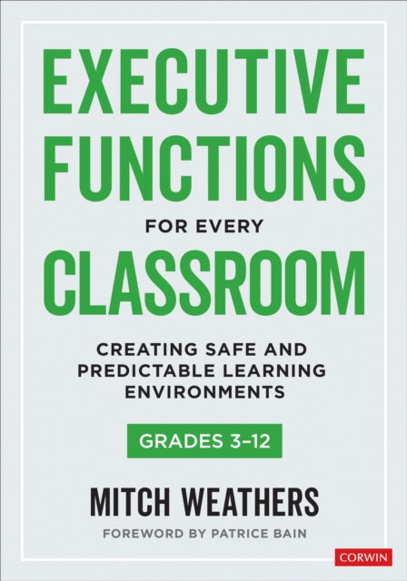 Book cover of: Executive Functions for Every Classroom, Grades 3-12. By: Mitch Weathers