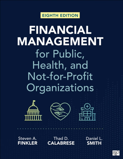 Book cover of: Financial Management for Public, Health, and Not-for-Profit Organizations. By: Steven A. Finkler