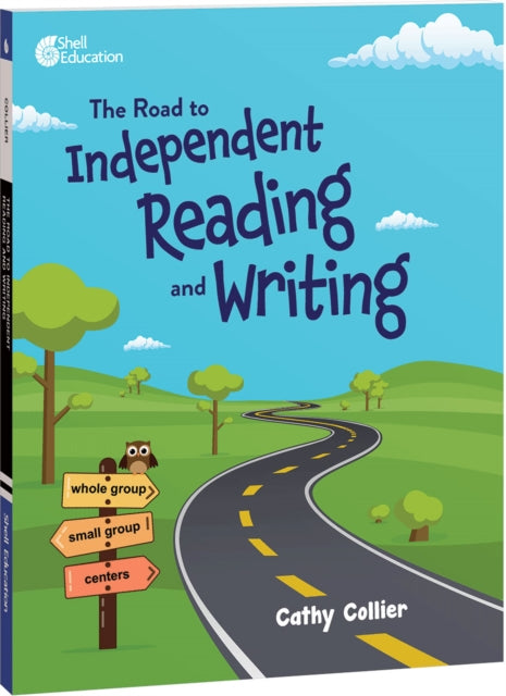 Book cover of: Road to Independent Reading and Writing. By: Cathy Collier