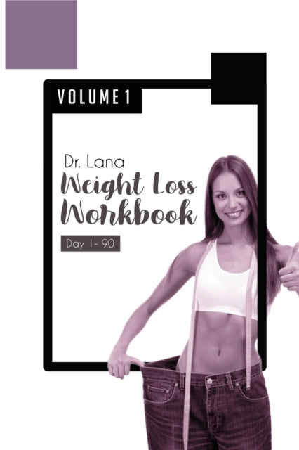 Book cover of: Dr. Lana Weight Loss Workbook Day 1-90 Volume 1. By: Lana Moshkovich