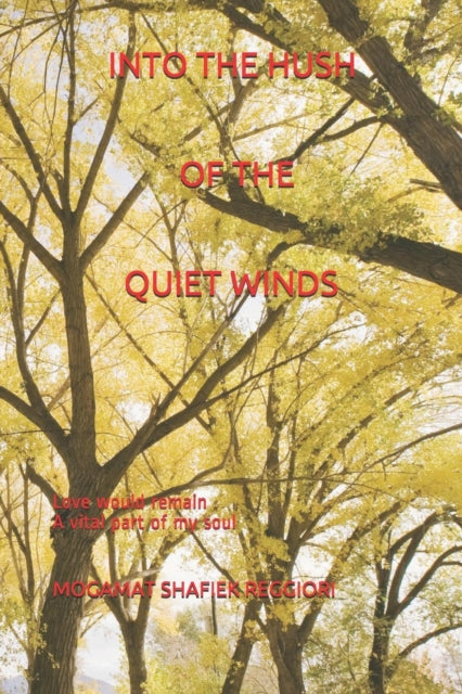 Book cover of: Into the Hush of the Quiet Winds. By: MOGAMAT SHAFIEK REGGIORI