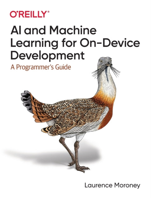 Book cover of: AI and Machine Learning for On-Device Development. By: Laurence Moroney