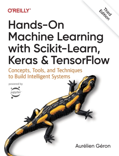 Hands-On Machine Learning with Scikit-Learn, Keras, and TensorFlow 3e, Concepts, Tools, and Techniques to Build Intelligent Systems 9781098125974 Aurélien Géron