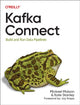 Book cover of: Kafka Connect. By: Mickael Maison