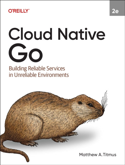 Book cover of: Cloud Native Go. By: Matthew A. Titmus