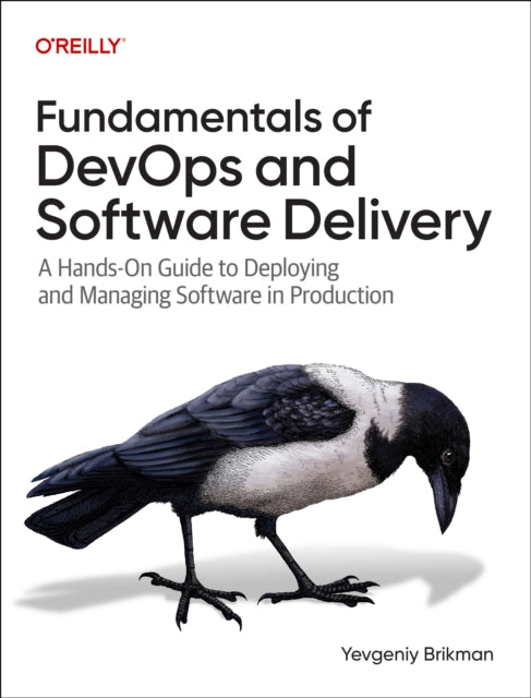 Book cover of: Fundamentals of DevOps and Software Delivery. By: Yevgeniy Brikman