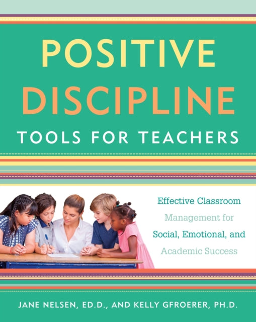 Book cover of: Positive Discipline Tools for Teachers. By: Jane Nelsen