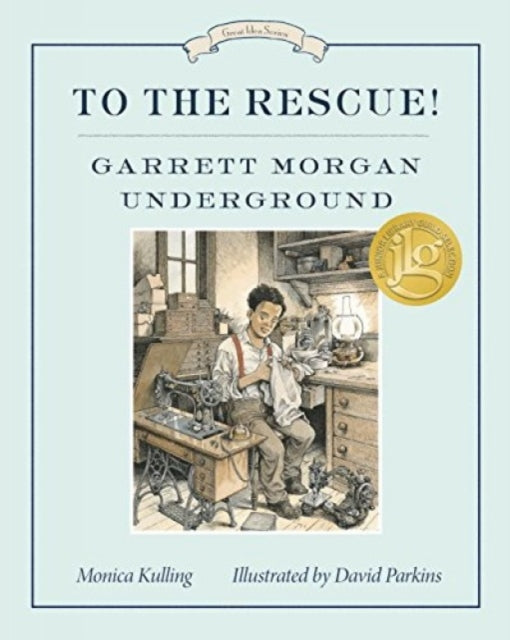 Book cover of: To the Rescue! Garrett Morgan Underground. By: Monica Kulling
