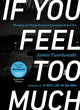 Book cover of: If You Feel Too Much - Expanded Edition. By: Jamie Tworkowski