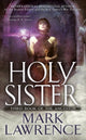 Book cover of: Holy Sister. By: Mark Lawrence