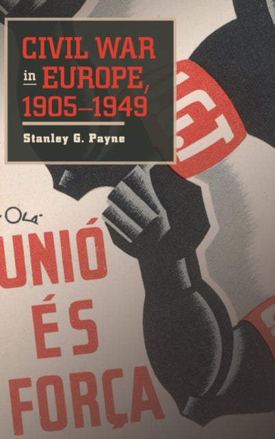 Book cover of: Civil War in Europe, 1905–1949. By: Stanley G. Payne