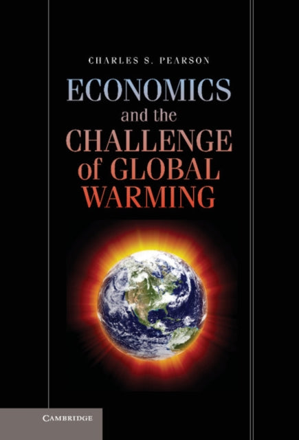 Book cover of: Economics and the Challenge of Global Warming. By: Charles S. Pearson