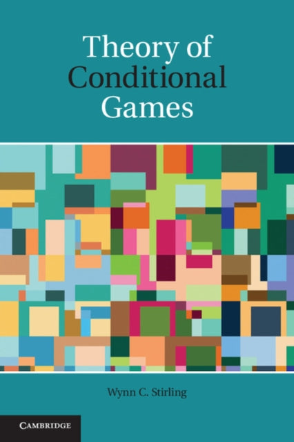 Book cover of: Theory of Conditional Games. By: Wynn C. Stirling