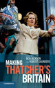 Book cover of: Making Thatcher's Britain. By: Ben Jackson