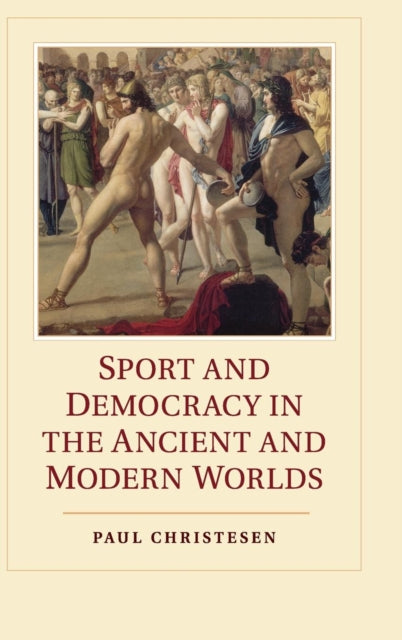 Book cover of: Sport and Democracy in the Ancient and Modern Worlds. By: Paul Christesen