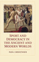 Book cover of: Sport and Democracy in the Ancient and Modern Worlds. By: Paul Christesen