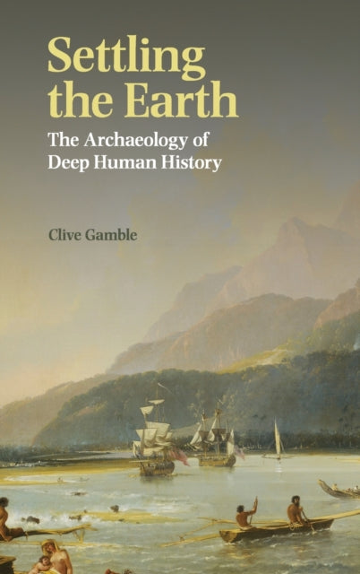 Book cover of: Settling the Earth. By: Clive Gamble