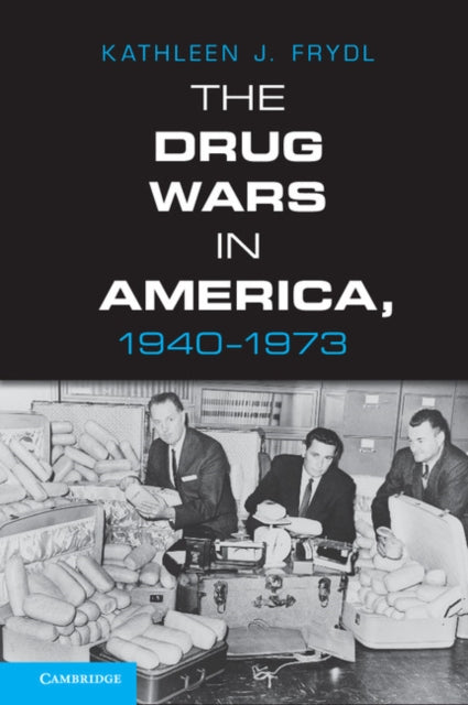 Book cover of: Drug Wars in America, 1940–1973. By: Kathleen Frydl