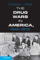 Book cover of: Drug Wars in America, 1940–1973. By: Kathleen Frydl