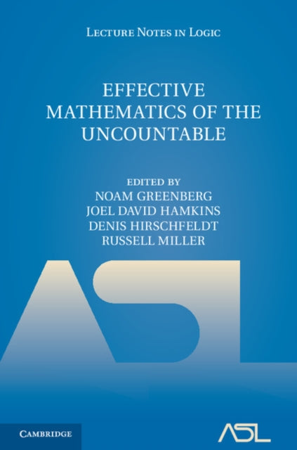 Book cover of: Effective Mathematics of the Uncountable. By: Noam Greenberg