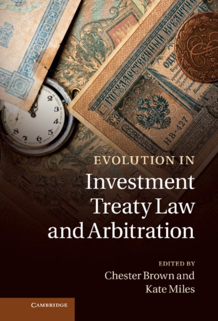 Book cover of: Evolution in Investment Treaty Law and Arbitration. By: Chester Brown