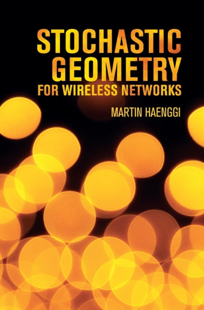Book cover of: Stochastic Geometry for Wireless Networks