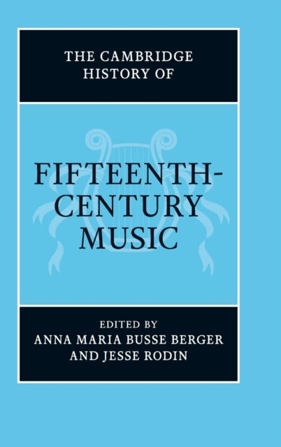 Book cover of: Cambridge History of Fifteenth-Century Music. By: Anna Maria Busse Berger