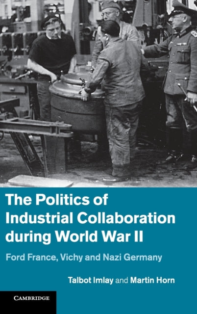 Book cover of: Politics of Industrial Collaboration during World War II