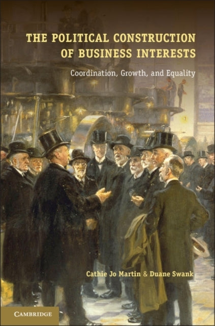 Book cover of: Political Construction of Business Interests. By: Cathie J. Martin