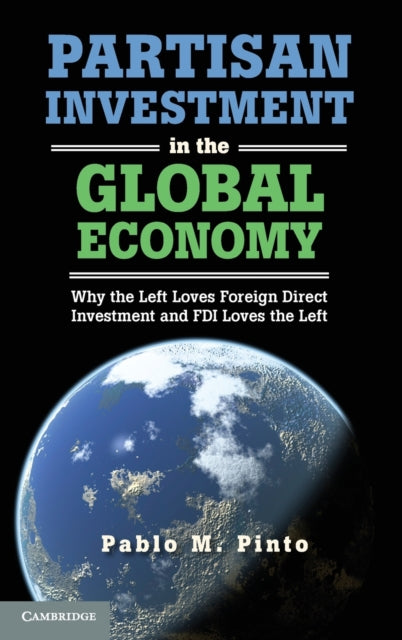 Book cover of: Partisan Investment in the Global Economy. By: Pablo Martín Pinto