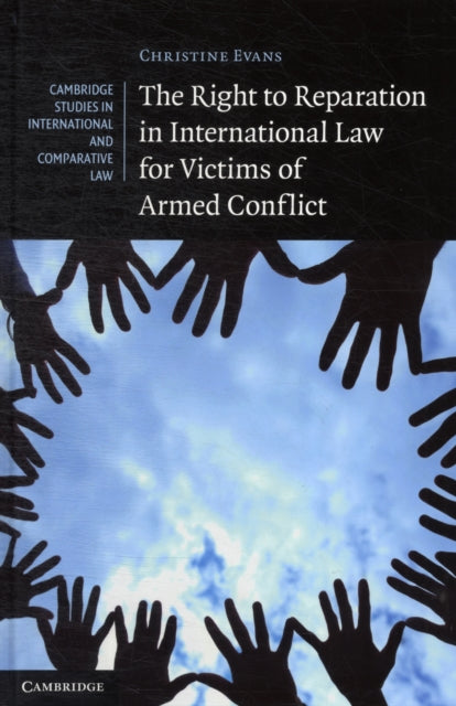 Book cover of: Right to Reparation in International Law for Victims of Armed Conflict. By: Christine Evans