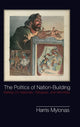 Book cover of: Politics of Nation-Building. By: Harris Mylonas