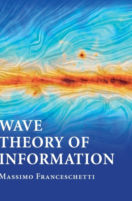 Book cover of: Wave Theory of Information. By: Massimo Franceschetti