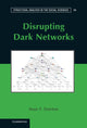 Book cover of: Disrupting Dark Networks. By: Sean F. Everto
